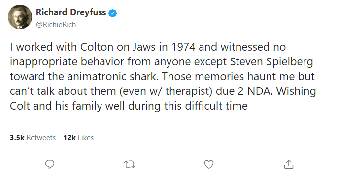 I worked with Colton on Jaws in 1974 and witnessed no inappropriate behavior from anyone except Steven Spielberg toward the animatronic shark. Those memories haunt me but can’t talk about them (even w/ therapist) due 2 NDA. Wishing Colt and his family well during this difficult time
