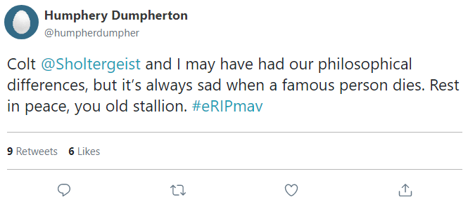 Colt @Sholtergeist and I may have had our philosophical differences, but it’s always sad when a famous person dies. Rest in peace, you old stallion. #eRIPmav