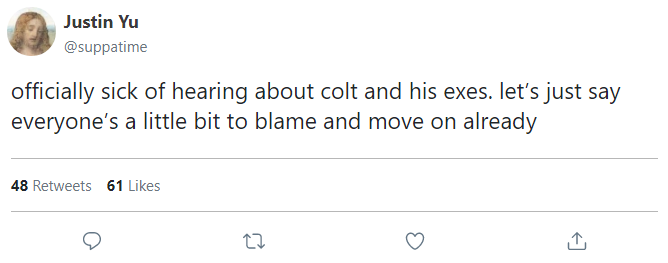 officially sick of hearing about colt and his exes. let’s just say everyone’s a little bit to blame and move on already